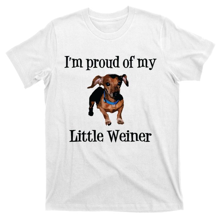 Im Proud Of My Little Weiner Funny Dog Lover Animal Lover T-Shirt