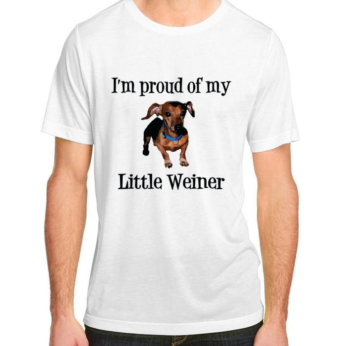 Im Proud Of My Little Weiner Funny Dog Lover Animal Lover Adult ChromaSoft Performance T-Shirt