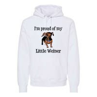 Im Proud Of My Little Weiner Funny Dog Lover Animal Lover Premium Hoodie