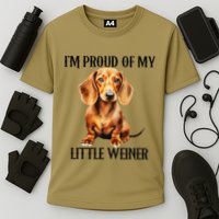 I’M Proud Of My Little Weiner Funny Wiener Dog Performance Shirt