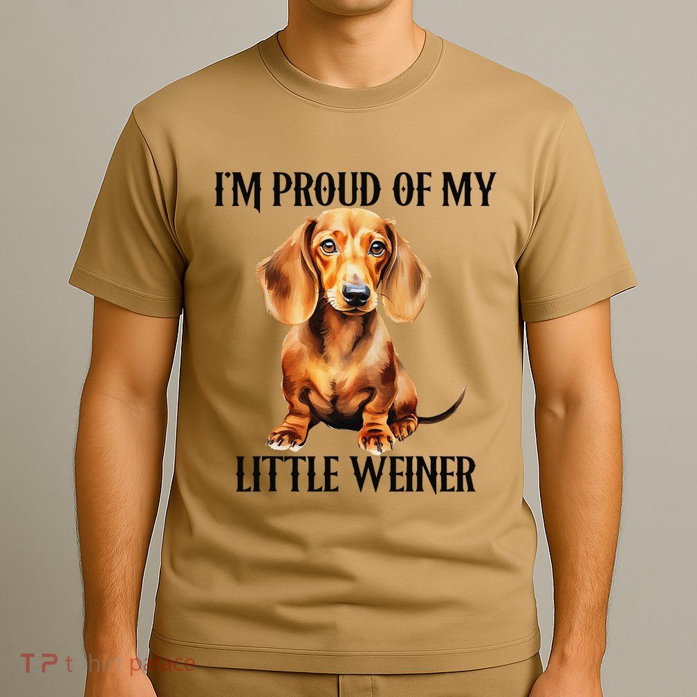 I’M Proud Of My Little Weiner Funny Wiener Dog T-Shirt