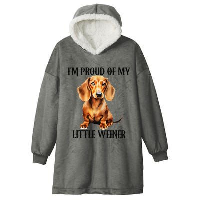I’M Proud Of My Little Weiner Funny Wiener Dog Hooded Wearable Blanket