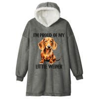 I’M Proud Of My Little Weiner Funny Wiener Dog Hooded Wearable Blanket