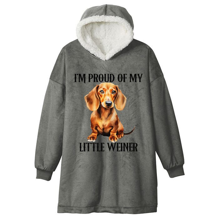 I’M Proud Of My Little Weiner Funny Wiener Dog Hooded Wearable Blanket