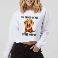 I’M Proud Of My Little Weiner Funny Wiener Dog Cropped Pullover Crew
