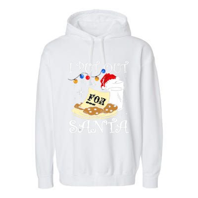 I Put Out For Santa Milk And Cookies Christmas Funny Sarcasm Garment-Dyed Fleece Hoodie