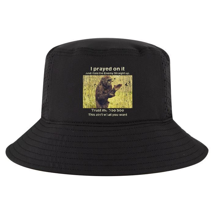 I Prayed On It And I Told The Enemy Straight Up Cool Comfort Performance Bucket Hat