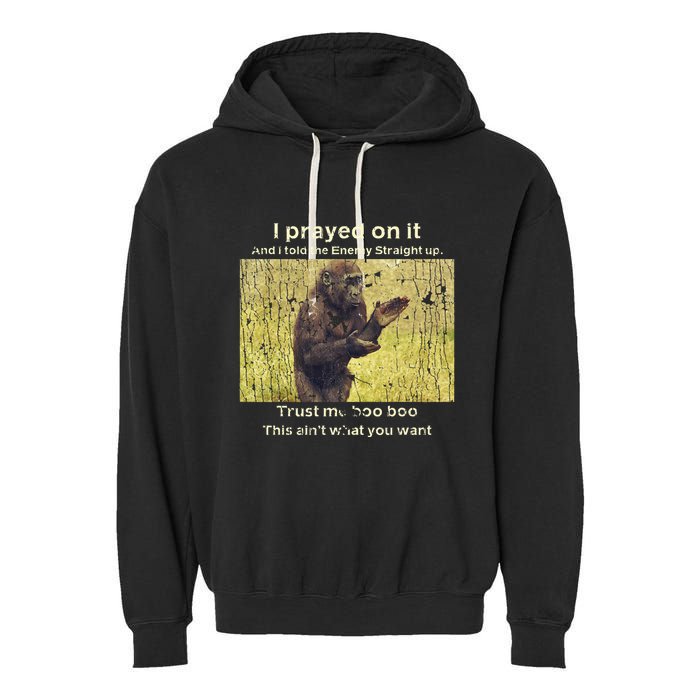 I Prayed On It And I Told The Enemy Straight Up Garment-Dyed Fleece Hoodie
