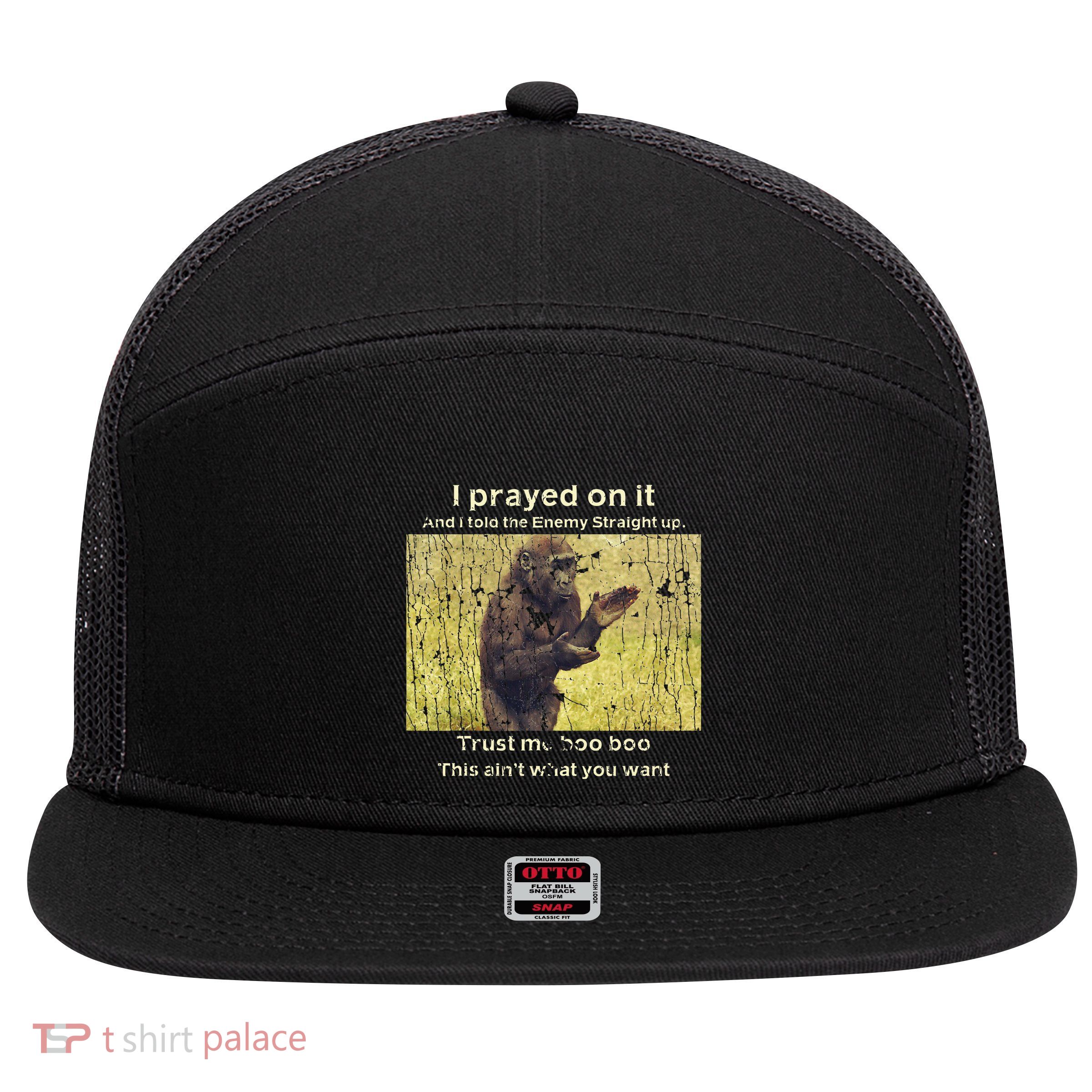 I Prayed On It And I Told The Enemy Straight Up 7 Panel Mesh Trucker Snapback Hat
