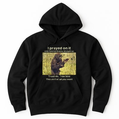 I Prayed On It And I Told The Enemy Straight Up Hoodie