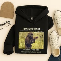 I Prayed On It And I Told The Enemy Straight Up Hoodie