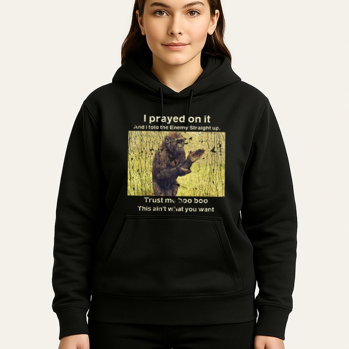I Prayed On It And I Told The Enemy Straight Up Hoodie