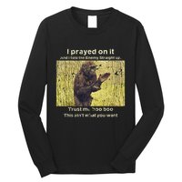 I Prayed On It And I Told The Enemy Straight Up Long Sleeve Shirt