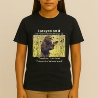 I Prayed On It And I Told The Enemy Straight Up T-Shirt