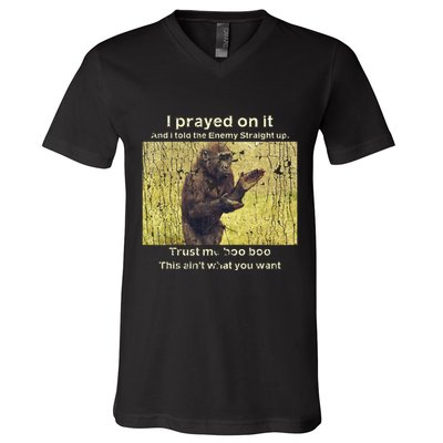 I Prayed On It And I Told The Enemy Straight Up V-Neck T-Shirt