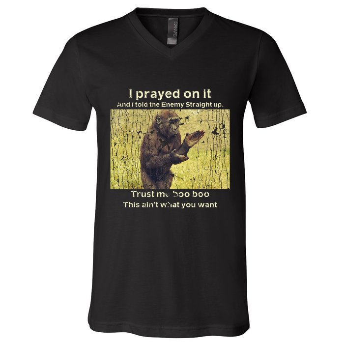 I Prayed On It And I Told The Enemy Straight Up V-Neck T-Shirt