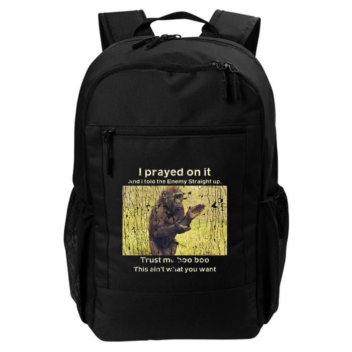I Prayed On It And I Told The Enemy Straight Up Backpack