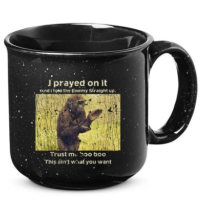 I Prayed On It And I Told The Enemy Straight Up 15oz Campfire Ceramic Mug