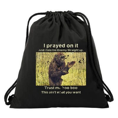 I Prayed On It And I Told The Enemy Straight Up Drawstring Bag