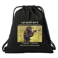 I Prayed On It And I Told The Enemy Straight Up Drawstring Bag