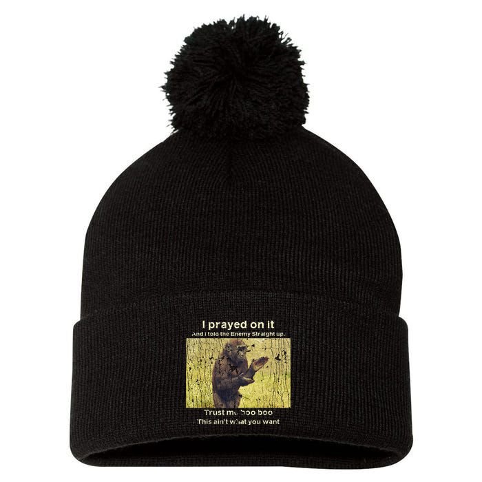 I Prayed On It And I Told The Enemy Straight Up Pom Pom 12in Knit Beanie