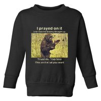 I Prayed On It And I Told The Enemy Straight Up Toddler Sweatshirt