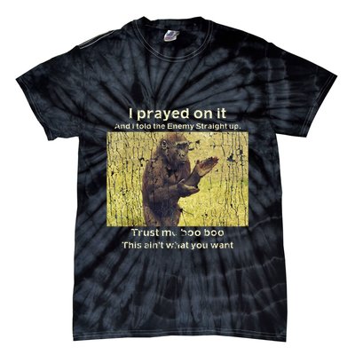 I Prayed On It And I Told The Enemy Straight Up Tie-Dye T-Shirt
