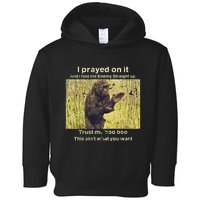 I Prayed On It And I Told The Enemy Straight Up Toddler Hoodie
