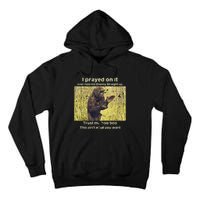 I Prayed On It And I Told The Enemy Straight Up Tall Hoodie