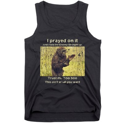 I Prayed On It And I Told The Enemy Straight Up Tank Top