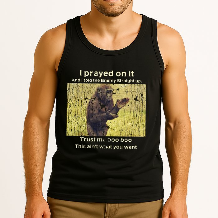 I Prayed On It And I Told The Enemy Straight Up Tank Top