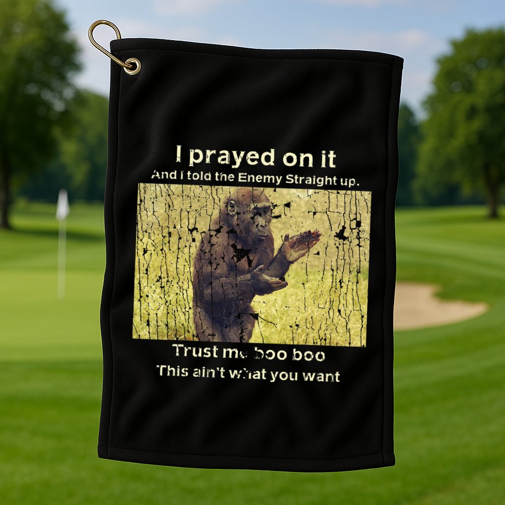 I Prayed On It And I Told The Enemy Straight Up Golf Towel