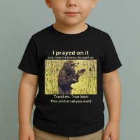 I Prayed On It And I Told The Enemy Straight Up Toddler T-Shirt