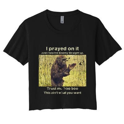 I Prayed On It And I Told The Enemy Straight Up Crop Top