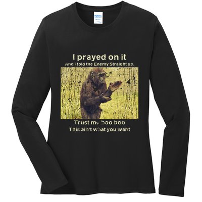 I Prayed On It And I Told The Enemy Straight Up Ladies Long Sleeve Shirt