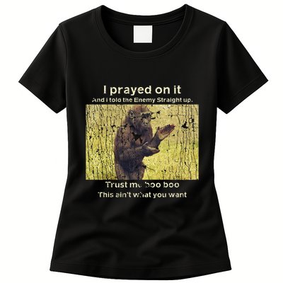 I Prayed On It And I Told The Enemy Straight Up Womens T-Shirt