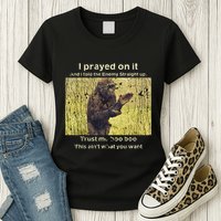 I Prayed On It And I Told The Enemy Straight Up Womens T-Shirt