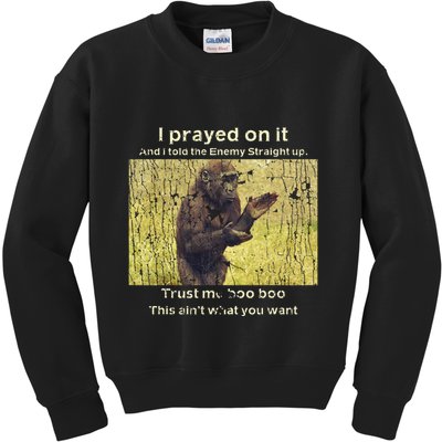 I Prayed On It And I Told The Enemy Straight Up Kids Sweatshirt