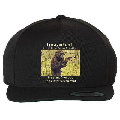 I Prayed On It And I Told The Enemy Straight Up Wool Snapback Cap