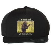 I Prayed On It And I Told The Enemy Straight Up Wool Snapback Cap