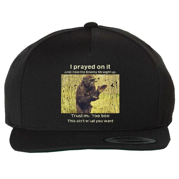 I Prayed On It And I Told The Enemy Straight Up Wool Snapback Cap