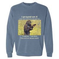 I Prayed On It And I Told The Enemy Straight Up Garment-Dyed Sweatshirt