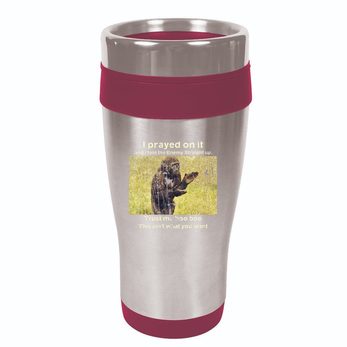 I Prayed On It And I Told The Enemy Straight Up 16oz Travel Tumbler