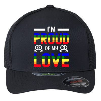 Im Proud Of My Love Pride T Design Flexfit Unipanel Trucker Cap