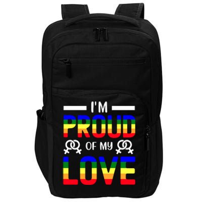 Im Proud Of My Love Pride T Design Impact Tech Backpack