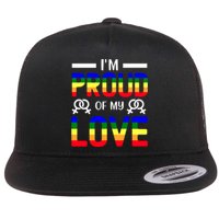 Im Proud Of My Love Pride T Design Flat Bill Trucker Hat