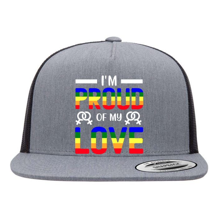 Im Proud Of My Love Pride T Design Flat Bill Trucker Hat