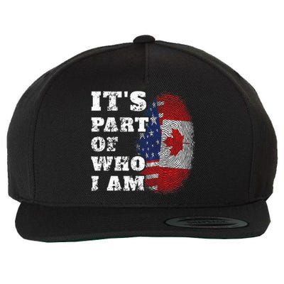 Its Part Of Who I Am American And Canadian Wool Snapback Cap