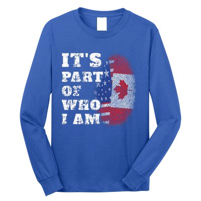 Its Part Of Who I Am American And Canadian Long Sleeve Shirt