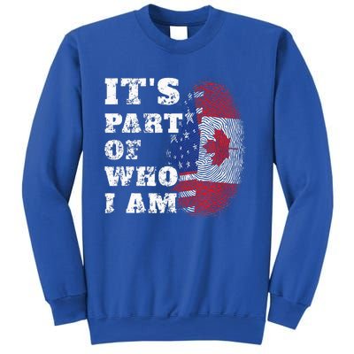 Its Part Of Who I Am American And Canadian Sweatshirt